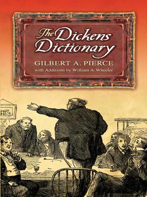 Title details for The Dickens Dictionary by Gilbert A. Pierce - Available